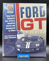 Ford GT “How Ford Silenced the Critics, Humbled Ferrari and Conquered Le Mans” by Preston Lerner & Dave Freidman