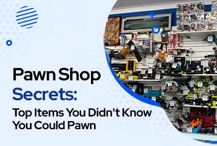 Pawn Shop Secrets: 40 Items You Didn't Know You Could Pawn