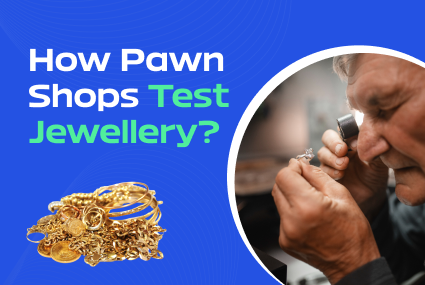 How Pawn Shops Test Jewellery and What You Should Know