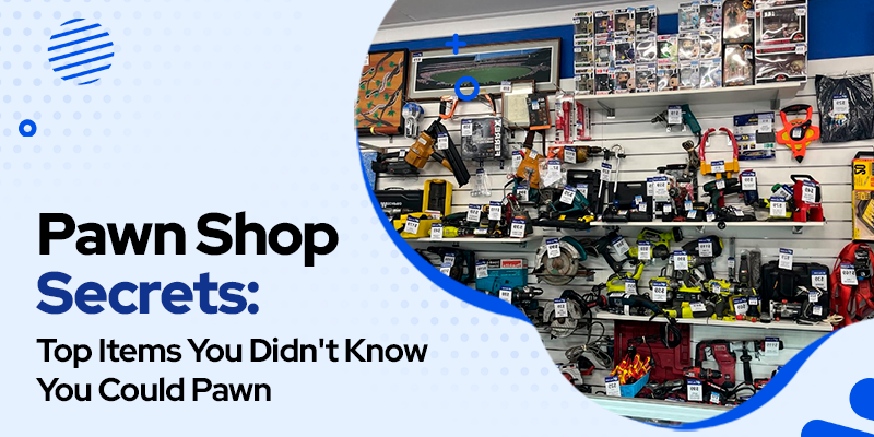 Items You Didn't Know You Could Pawn