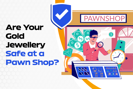 Your Gold Jewellery Safe at a Pawn Shop